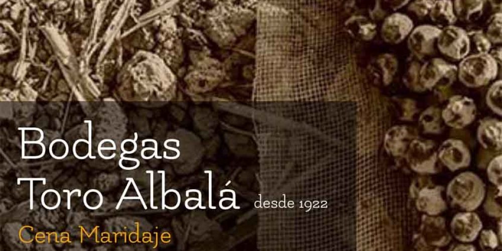 CENA MARIDAJE BODEGAS TORO ALBALÁ